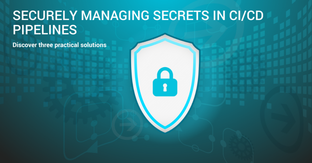 Securely Manages Secrets in Pipelines CI/CD