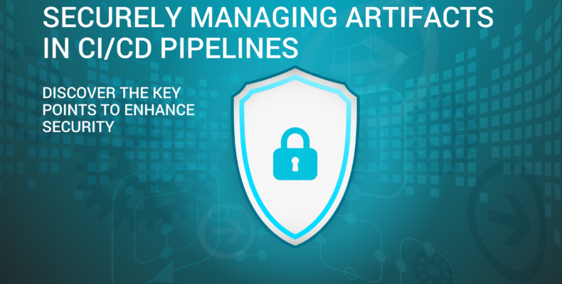 Securely Managing Artifacts in CI/CD Pipelines